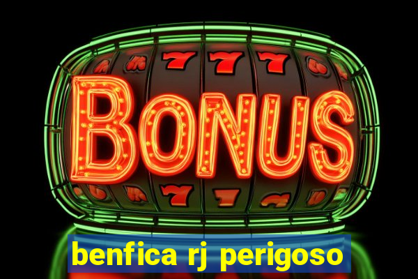 benfica rj perigoso